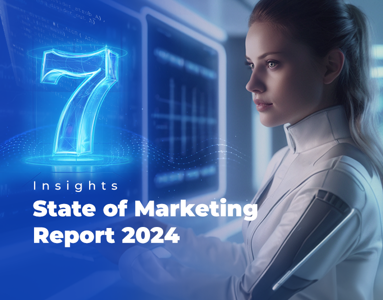 7 INSIGHTS DO STATE OF MARKETING REPORT 2024